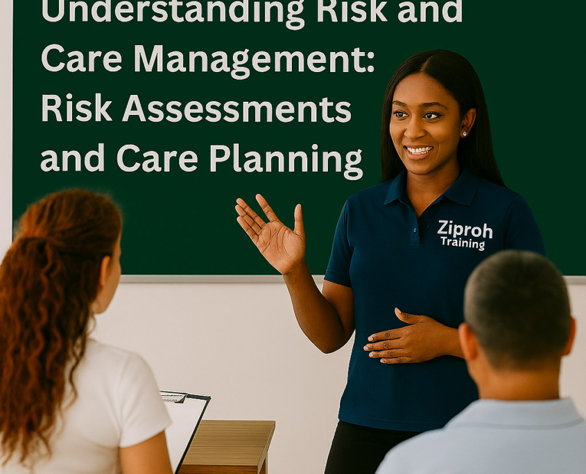Ziproh Training - Understanding Risk and Care Management- Risk Assessments and Care Planning